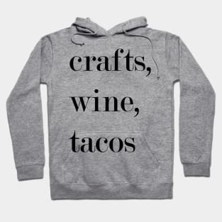 Crafts, Wine, Tacos. Hoodie